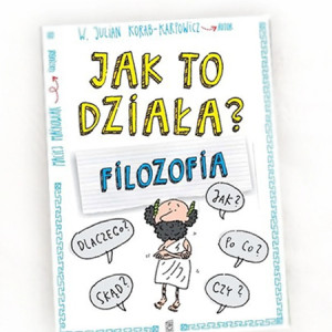 filozofia jak to działa Julian Korab-Karpowicz, nowa książka filozofia jak to działa, Julian Korab-Karpowicz Filozofa książka seria jak to działa