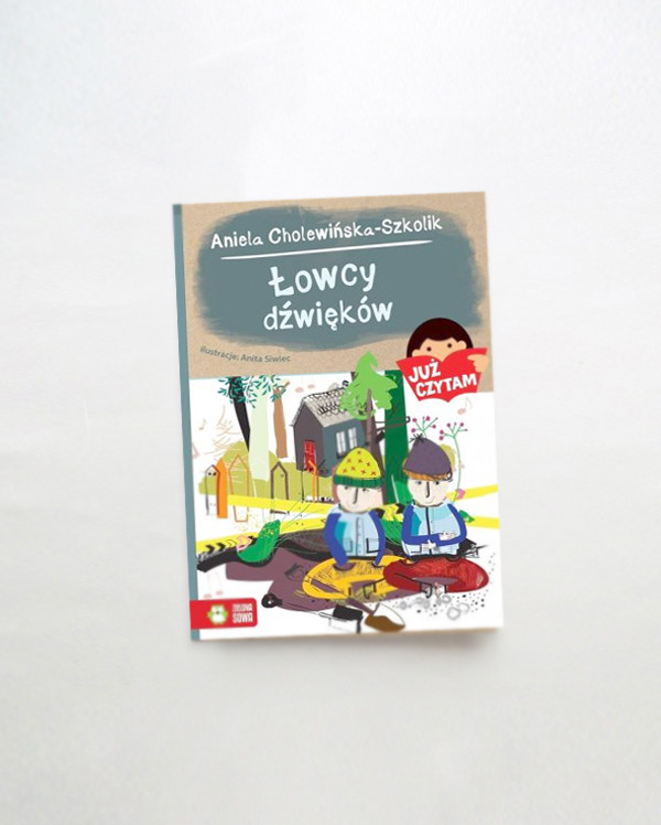 nowa książka Łowcy dźwięków Aniela Cholewińska-Szkolik, seria Już czytam ksiazka dla dzieci