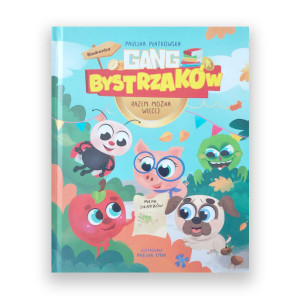 nowa książka Gang Bystrzaków Razem można więcej Paulina Płatkowska, Gang Bystrzaków bajka dla dzieci nowa