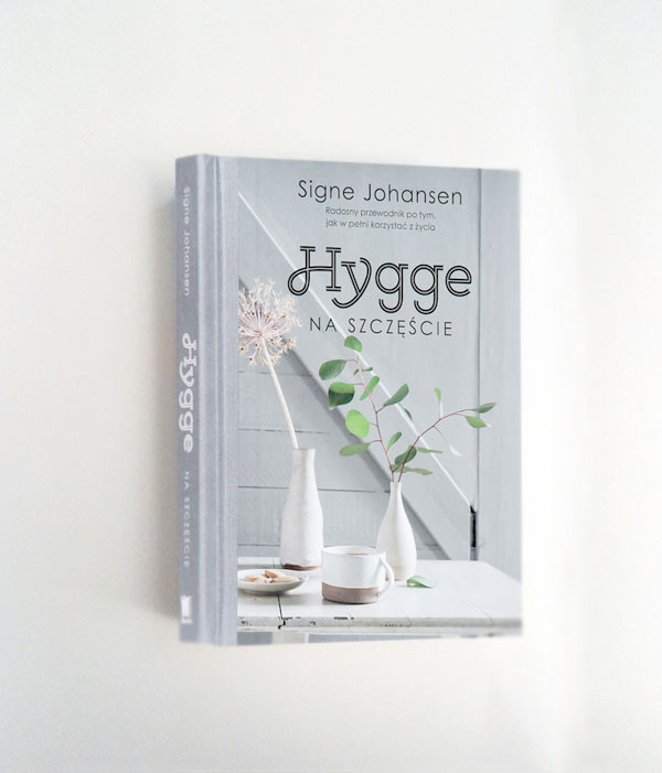 nowa książka hygge, poradnik hygge, książka hygge na szczęście, książka Signe Johansen Hygge na szczęście poradnik skandynawski