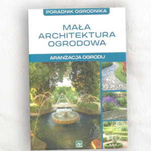 książka architektura ogrodowa, poradnik ogrodnika architektura, Mała architektura ogrodowa-poradnik ogrodnika Mazik