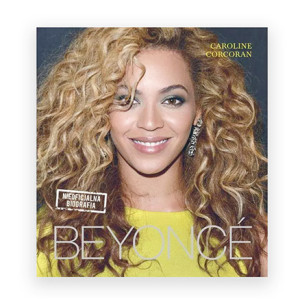 nowa książka Beyonce nieoficjalna biografia, książka o Beyonce autor Caroline Corcoran biografia Beyonce, Beyonce album ze zdjęciami, prezent dla fana Beyonce, prezent dla fanów Beyonce