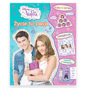 nowa książka Violetta życie to pasja, Violetta książka z naklejkami, książka z serii Violetta, książka łamigłówki i quizy Violetta, książka dla nastolatki, książka dla dziewczynki