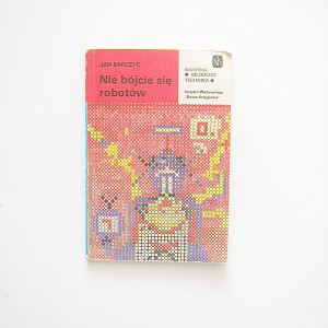 vintage książka Nie bójcie się robotów Jan Barczyk, seria Biblioteka młodego technika książka