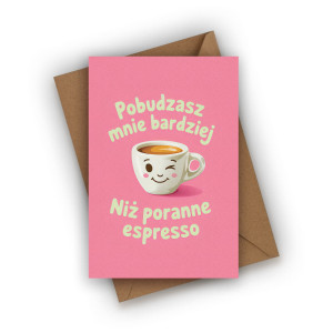Kartka walentynkowa- Pobudzasz mnie bardziej niż poranne espresso