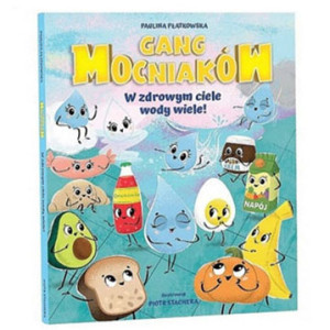 nowa książka Gang Mocniaków w zdrowym ciele wody wiele Paulina Płatkowska książka dla dzieci mocniaki