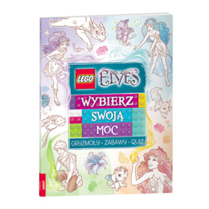 nowa książka Lego Elves Wybierz swoją moc, gryzmoły-zabawy-quiz, książka Elves lego, książka Elves gryzmoły i zabawy