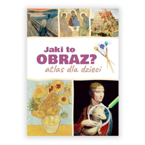 nowa książka Jaki to obraz Atlas dla dzieci, książka Izabela Winiewicz-Cybulska Jaki to obraz, malarstwo książka, sztuka książka, książka historia sztuki, książka o sztuce