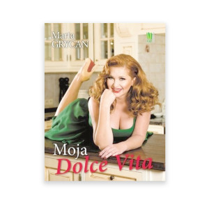 nowa książka Moja Dolce Vita, ksiązka kucharska Maria Grycan Moja Dolce Vita ksiazka Grycan przepisy