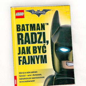 nowa książka Batman radzi jak być fajnym, Batman książka dla chłopca, książka z Batmanem, książka o Batmanie, książka Lego Batman