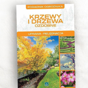 książka krzewy i drzewa, krzewy i drzewa poradnik ogrodnika, poradnik Krzewy i drzewa ozdobne-uprawa pielęgnacja książka