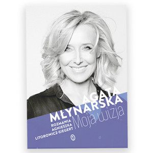 nowa książka Agata Młynarska Moja Wizja, książka Moja Wizja Młynarska Agata