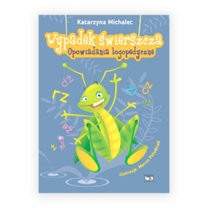 nowa książka dla dzieci Wypadek świerszcza- Opowiadania logopedyczne, Katarzyna Michalec książka opowiadania logopedyczne wypadek świerszcza