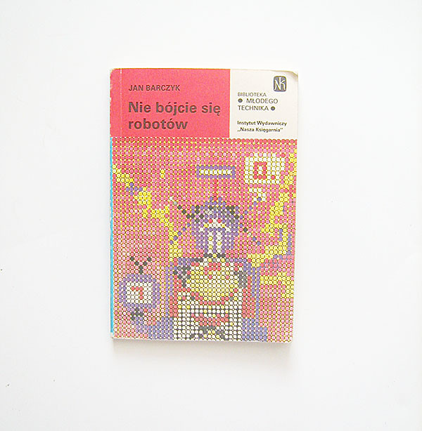 vintage książka Nie bójcie się robotów Jan Barczyk, seria Biblioteka młodego technika książka