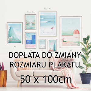 Dopłata do zmiany wymiaru plakatu - Plakat, druk - 50 x 100cm