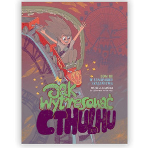 nowa książka w lunaparku szaleństwa Jak wytresować Cthulhu tom 3 Maciej Jasiński, książka dla dzieci Jak wytresować Cthulhu Tom 3 W lunaparku szaleństwa powieść dla młodzieży