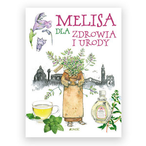 nowa książka Melisa dla zdrowia i urody Giulia Tedesco, melisa poradnik, zioła poradnik