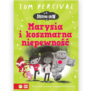 nowa książka Drużyna Snów-Marysia i koszmarna niepewność Tom Percival powieść dla dzieci
