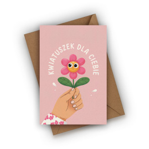 Kartka okolicznościowa- Kwiatuszek dla Ciebie