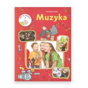 nowa książka Muzyka Jak to działa, Przemysław Rudź książka Jak to działa Muzyka twarda okładka, książka dla dzieci o muzyce, Muzyka-jak to działa w twardej oprawie