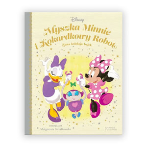nowa książka Myszka Minnie i Kokardkowy Robot Złota Kolekcja Bajek, złota kolekcja bajek Myszka Minnie i Kokardkowy Robot, książka dla dziewczynki, książka dla dziecka