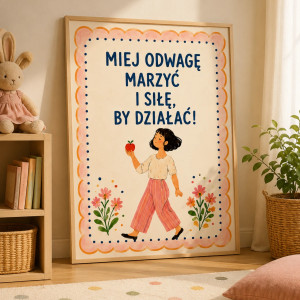 Plakat motywacyjny do pokoju dziecka „Miej odwagę marzyć i siłę, by działać!” A4