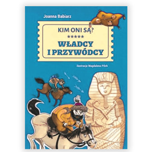 książka Kim oni są - Władcy i przywódcy, książka z serii kim oni są, władcy i przywódcy książka dla dzieci, Joanna Babiarz książka