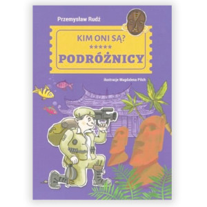 nowa książka Kim oni są - Podróżnicy, Podróżnicy książka dla dzieci,  Przemysław Rudź książka o podróżnikach, książka z serii kim oni są