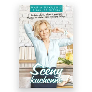 nowa książka sceny kuchenne Maria Pakulnis, Książka Pakulnis Maria, Maria Pakulnis książka sceny kuchenne