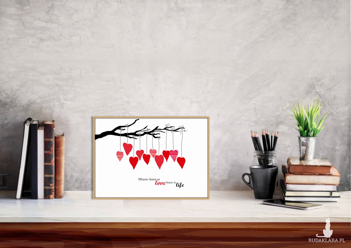 Grafika "Tam gdzie jest miłość, tam jest życie" prezent na Walentynki i nie tylko,  plik cyfrowy do pobrania, wydrukuj jak chcesz