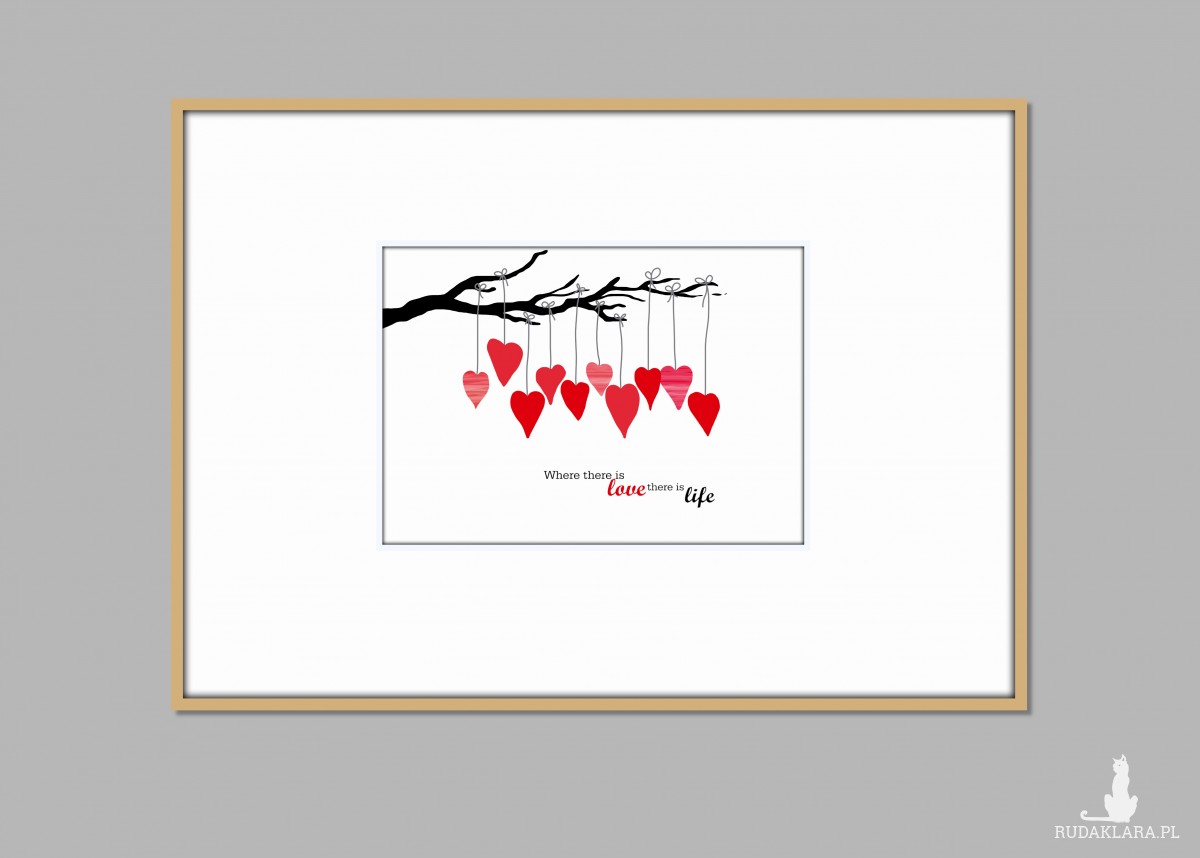 Grafika "Tam gdzie jest miłość, tam jest życie" prezent na Walentynki i nie tylko,  plik cyfrowy do pobrania, wydrukuj jak chcesz